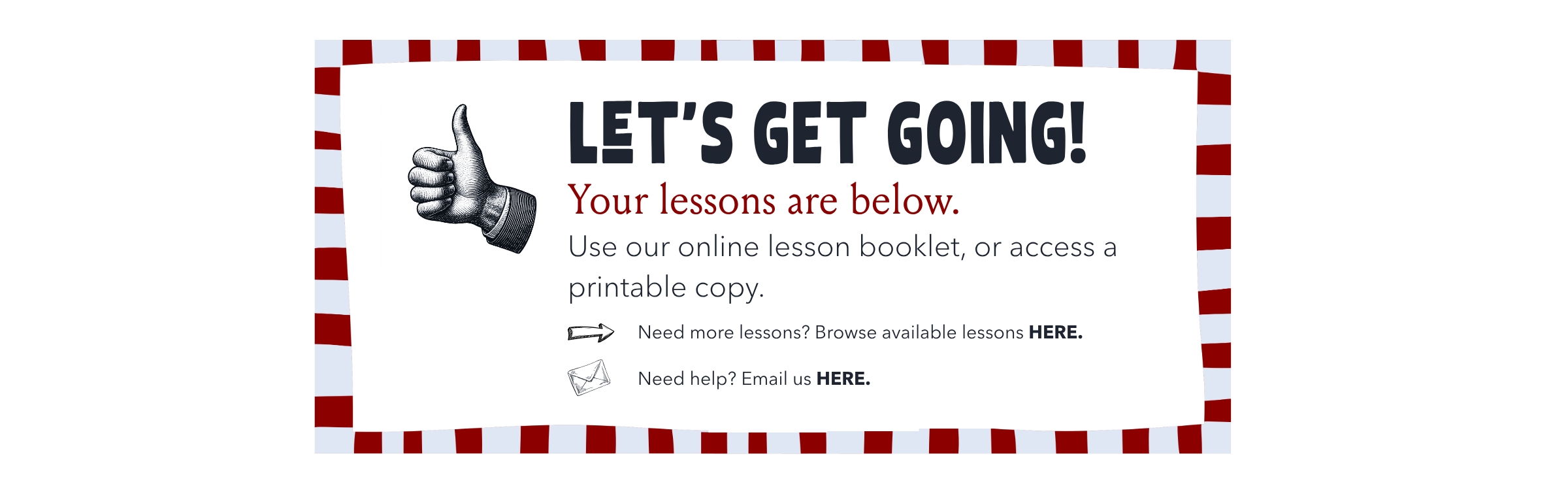 Let's get going — your lessons are below. Use the online booklet or a printable copy. Browse more lessons, or email us for help.